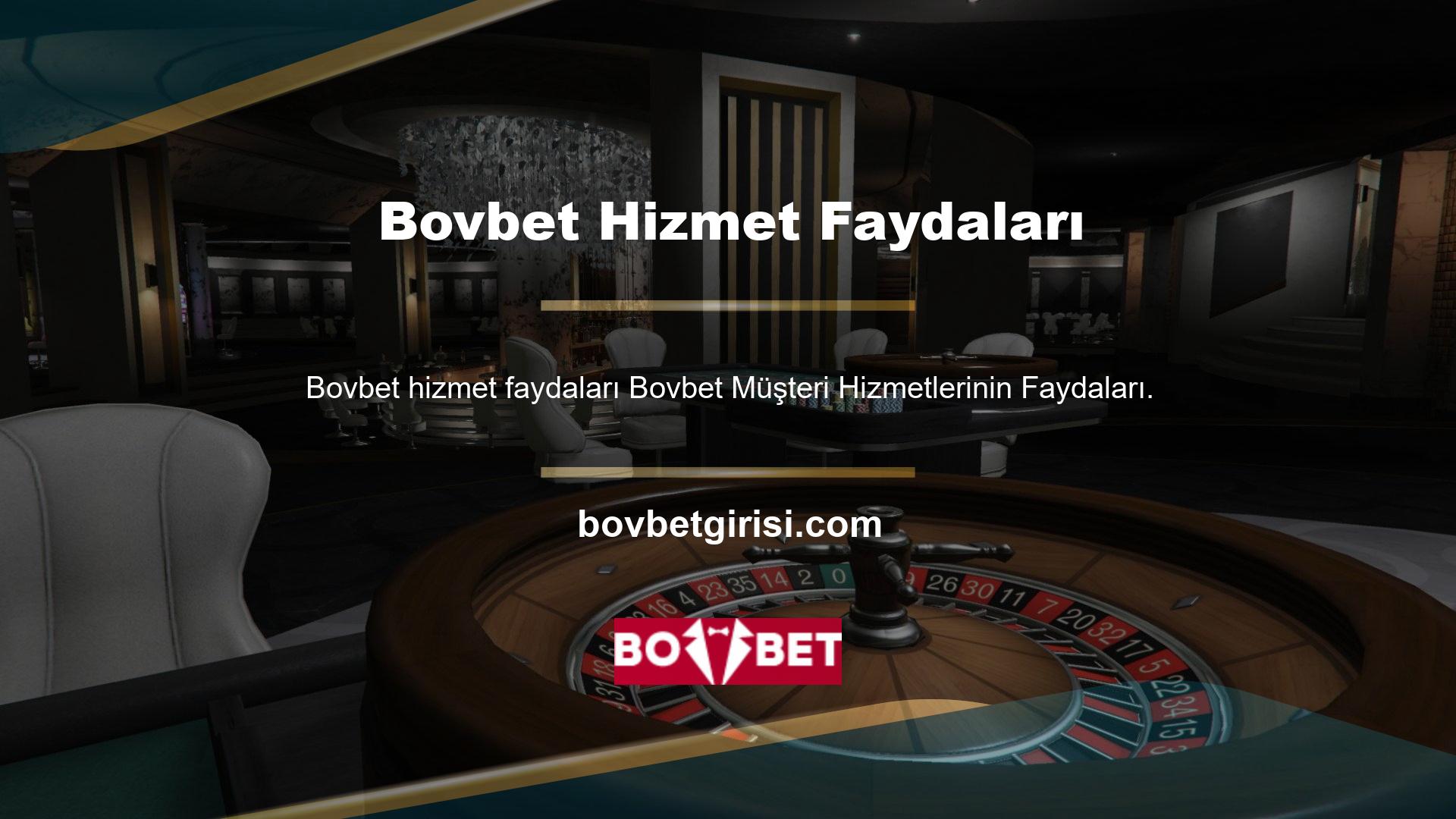 Bovbet Müşteri Hizmetlerinin Müşteri Hizmetleri Faydaları İletişim açısından da görülebilir